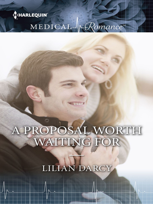 Title details for A Proposal Worth Waiting For by Lilian Darcy - Available